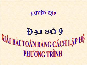 Tiết 43: Luyện tập Giải bài toán bằng cách lập hệ phương trình