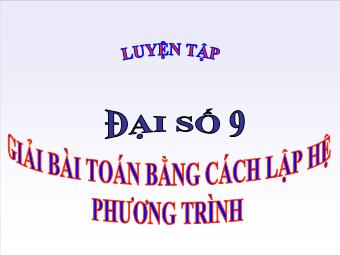 Tiết 44: Luyện tập Giải bài toán bằng cách lập hệ phương trình (tt)