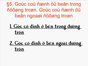 Tiết 45 - Bài 5. Góc có đỉnh ở bên trong đường tròn. Góc có đỉnh ở bên ngoài đường tròn