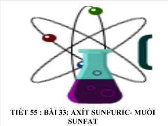 Tiết 55 - Bài 33: Axít sunfuric- Muối sunfat