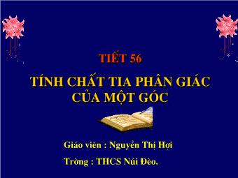 Tiết 56 Tính chất tia phân giác của một góc - Nguyễn Thị Hợi