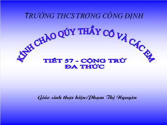 Tiết 57: Cộng trừ đa thức - Phạm Thị Nguyên
