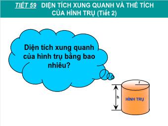 Tiết 59: Diện tích xung quanh và thể tích của hình trụ (tiết 2)