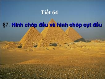 Tiết 64 - Bài 7. Hình chóp đều và hình chóp cụt đều