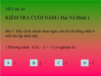 Tiết 68; 69: Kiểm tra cuối năm (Đại và Hình )