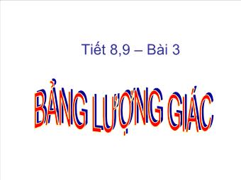 Tiết 8,9 – Bài 3: Bảng lượng giác