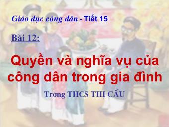 Bài 12: Quyền và nghĩa vụ của công dân trong gia đình