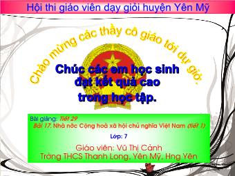 Bài 17. Nhà nước cộng hoà xã hội chủ nghĩa Việt Nam (tiết 1) - Vũ Thị Cảnh