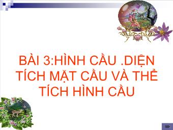 Bài 3: Hình cầu. Diện tích mặt cầu và thể tích hình cầu