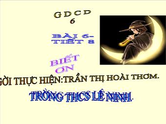 Bài 6 - Tiết 8: Biết ơn - Trần Thị Hoài Thơm