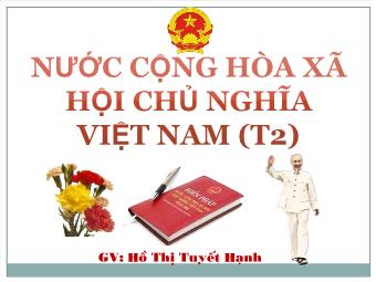Bài giảng Nước cộng hòa xã hội chủ nghĩa Việt Nam (t2) - Hồ Thị Tuyết Hạnh