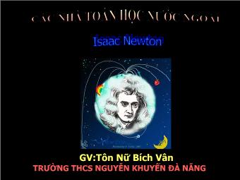 Các nhà toán học nước ngoài Isaac Newton - Tôn Nữ Bích Vân