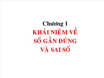 Chương 1: Khái niệm về số gần đúng và sai số