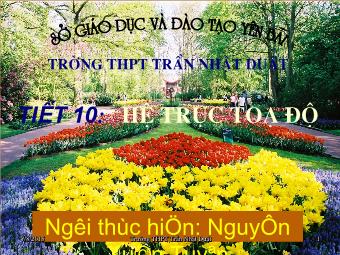 Tiết 10: Hệ trục toạ độ - Nguyễn Xuân Tuyên