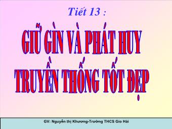 Tiết 13: Giữ gìn và phát huy truyền thống tốt đẹp của gia đình, dòng họ - Nguyễn Thị Khương