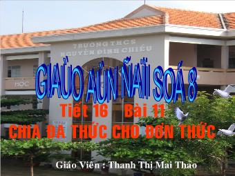 Tiết 16 – Bài 11: Chia đa thức cho đơn thức - Thanh Thị Mai Thảo