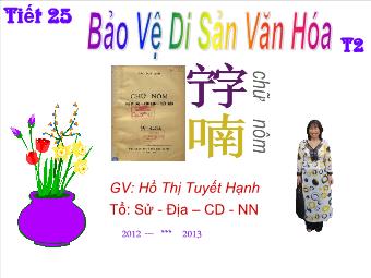 Tiết 25: Bảo vệ di sản văn hóa - Hồ Thị Tuyết Hạnh