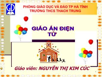 Tiết 30 - Bài 17: Quyền bất khả xâm phạm về chỗ ở - Nguyễn Thị Kim Cúc