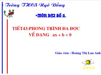 Tiết 43: Phương trình đưa được về dạng ax + b = 0 - Hoàng Thị Lan Anh