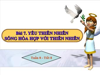 Tiết 8 - Bài 7. Yêu thiên nhiênsống hòa hợp với thiên nhiên