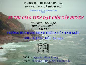 Bài 5: Trường hợp bằng nhau thứ ba của tam giác góc - cạnh - góc ( g.c.g ) - Nguyễn Minh Trung