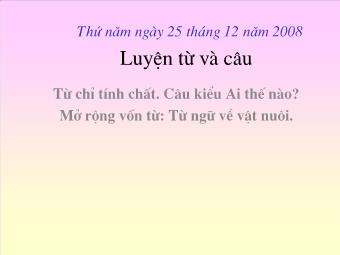 Luyện từ và câu: Từ chỉ tính chất. Câu kiểu Ai thế nào? Mở rộng vốn từ: Từ ngữ về vật nuôi.