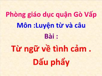 Luyện từ và câu: Từ ngữ về tình cảm. Dấu phẩy