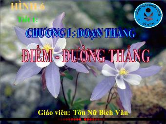 Tiết 1: Điểm - Đường thẳng - Tôn Nữ Bích Vân