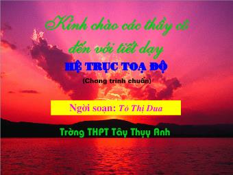 Tiết 10: Hệ trục toạ độ - Tô Thị Dua