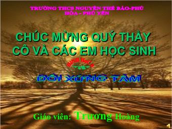 Tiết 13: Đối xứng tâm - Trương Hoàng