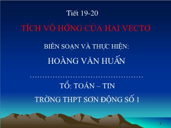 Tiết 19, 20: Tích vô hướng của hai vectơ - Hoàng Văn Huấn