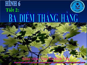 Tiết 2: Ba điểm thẳng hàng - Tôn Nữ Bích Vân