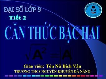 Tiết 2: Căn thức bậc hai và hằng đẳng thức - Tôn Nữ Bích Vân