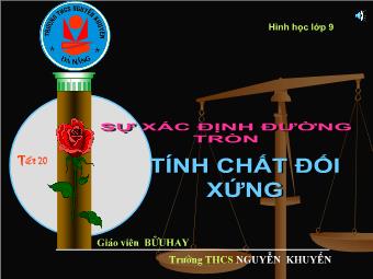 Tiết 20: Sự xác định đường tròn. Tính chất đối xứng của đường tròn - Bửu Hay