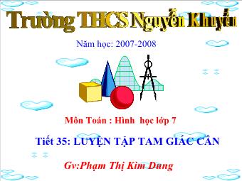 Tiết 35: Luyện tập Tam giác cân - Phạm Thị Kim Dung