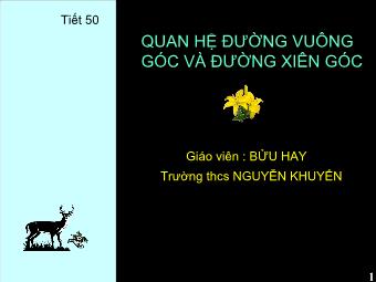 Tiết 50: Quan hệ đường vuông góc và đường xiên góc - Bửu Hay