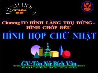 Tiết 55: Hình hộp chữ nhật - Tôn Nữ Bích Vân