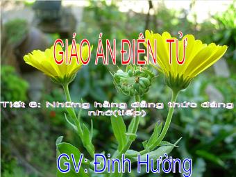 Tiết 6: Những hằng đẳng thức đáng nhớ (tiếp) - Đinh Hường