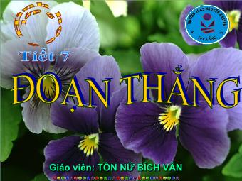 Tiết 7: Đoạn thẳng - Tôn Nữ Bích Vân