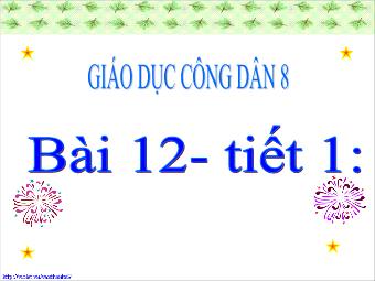 Bài giảng Bài 12- Tiết 1: Quyền và nghĩa vụ công dân trong gia đình