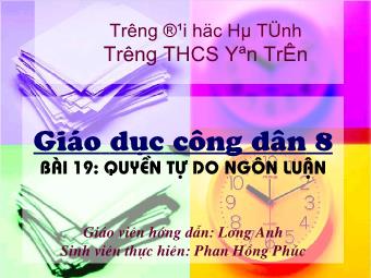 Bài giảng Bài 19: Quyền tự do ngôn luận