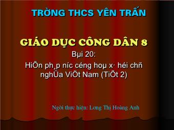 Bài giảng Bài 20: Hiến pháp nước cộng hoà xã hội chủ nghĩa Việt Nam (tiết 4)