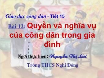 Bài giảng Tiết 15 - Bài 12: Quyền và nghĩa vụ của công dân trong gia đình