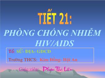 Bài giảng Tiết 21: Phòng chống nhiễm hiv/aids - Phan Thị Liên