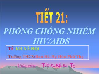 Bài giảng Tiết 21: Phòng chống nhiễm hiv/aids - Trần Nhâm Tỵ