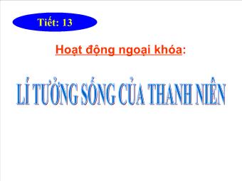 Bài giảng Bài 13: Lí tưởng sống của thanh niên