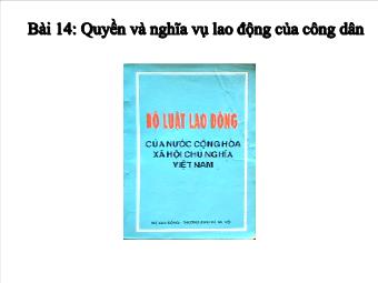 Bài giảng Bài 14: Quyền và nghĩa vụ lao động của công dân (tiết 6)