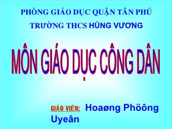 Bài giảng Bài 18: Sống có đạo đức và tuân theo pháp luật (tiếp)