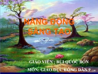 Bài giảng Năng động sáng tạo - Bùi Quốc Bốn