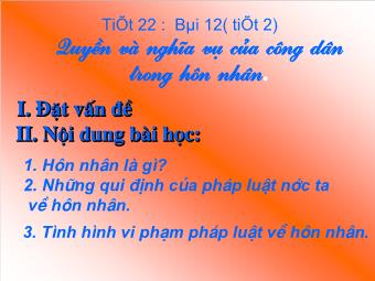 Bài giảng Tiết 22 - Bài 12: Quyền và nghĩa vụ của công dân trong hôn nhân (tiết 3)